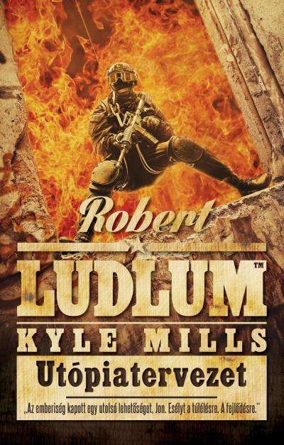 ROBERT LUDLUM ,  KYLE MILLS - UTÓPIATERVEZET /COVERT-ONE 10.