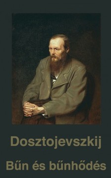 Szabó Endre Fjodor Mihajlovics Dosztojevszkij, - Bűn és bűnhődés [eKönyv: epub, mobi]