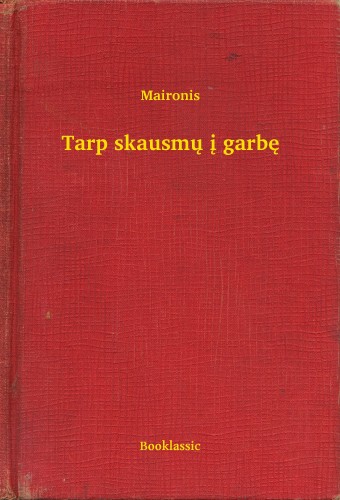 Maironis - Tarp skausmu i garbe [eKönyv: epub, mobi]