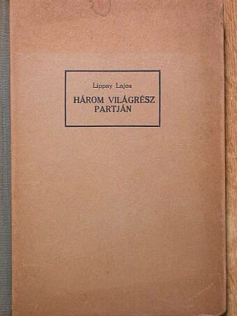 Lippay Lajos - Három világrész partján [antikvár]