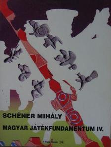 Schéner Mihály - Magyar játékfundamentum IV. [antikvár]
