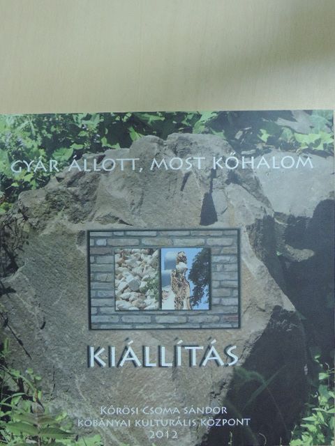 "Gyár állott, most kőhalom" kiállítás [antikvár]
