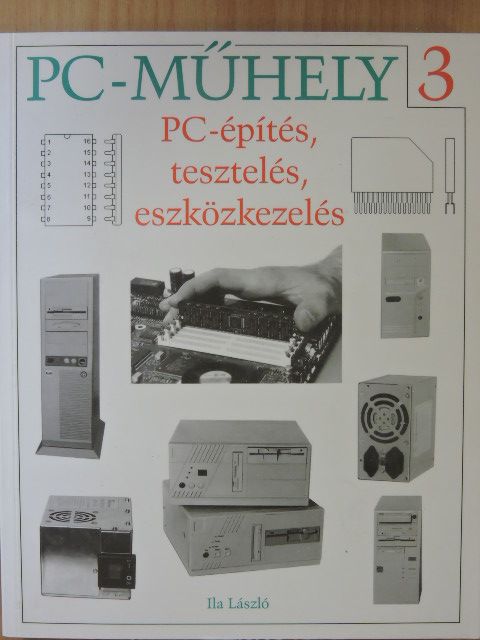 Ila László - PC-építés, tesztelés, eszközkezelés - Floppy-val [antikvár]