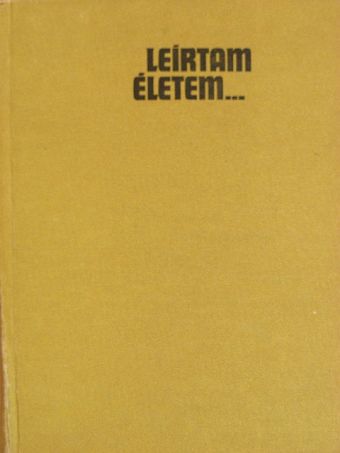 Buzogány Béla - Leírtam életem... [antikvár]
