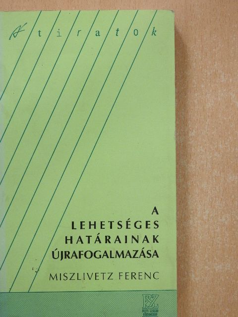 Miszlivetz Ferenc - A lehetséges határainak újrafogalmazása (dedikált példány) [antikvár]