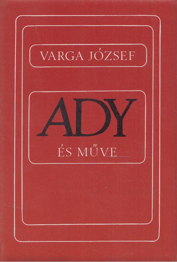 VARGA JÓZSEF - Ady és műve [antikvár]