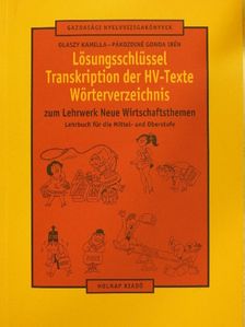 Olaszy Kamilla - Lösungsschlüssel/Transkription der HV-Texte/Wörterverzeichnis zum Lehrwerk neue Wirtschaftsthemen [antikvár]