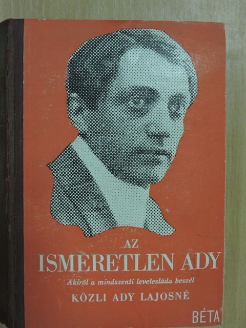 Ady Lajosné - Az ismeretlen Ady [antikvár]