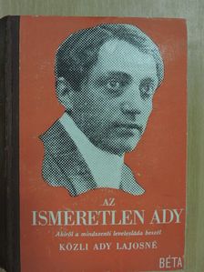 Ady Lajosné - Az ismeretlen Ady [antikvár]