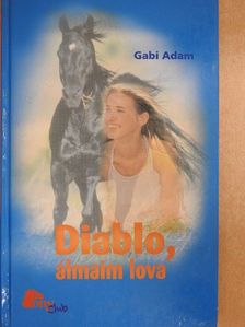 Gabi Adam - Diablo, álmaim lova [antikvár]