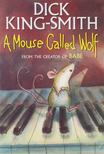 DICK KING-SMITH - A Mouse Called Wolf [antikvár]