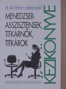 Dr. Sille István - Menedzserasszisztensek, titkárnők, titkárok kézikönyve [antikvár]