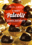 Mezei Elmira - A nagy paleolit csokoládékönyv [eKönyv: epub, mobi]