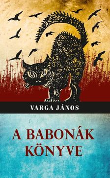 Varga János - A babonák könyve