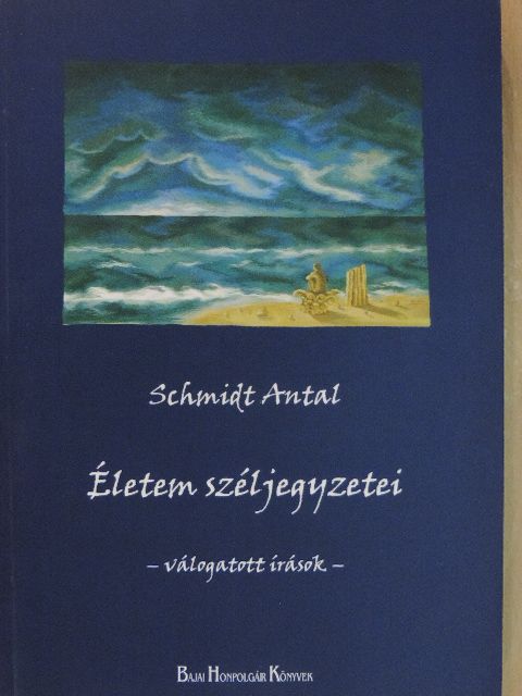 Schmidt Antal - Életem széljegyzetei [antikvár]