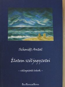 Schmidt Antal - Életem széljegyzetei [antikvár]