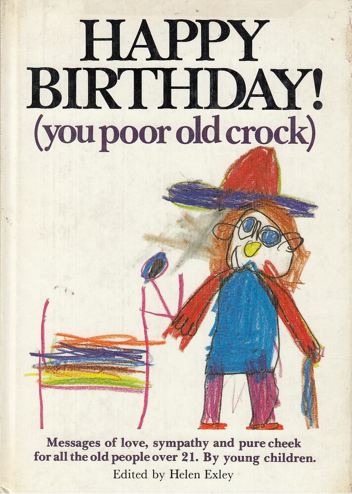 Exley, Helen (ed.) - Happy Birthday! (you poor old crock) [antikvár]