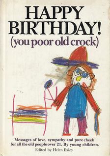 Exley, Helen (ed.) - Happy Birthday! (you poor old crock) [antikvár]