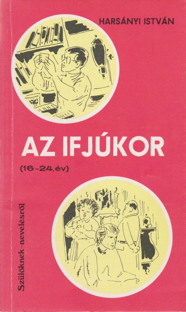 HARSÁNYI ISTVÁN - Az ifjúkor (16-24. év) [antikvár]