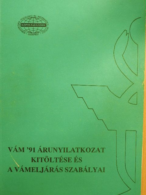 Vám '91 árunyilatkozat kitöltése és a vámeljárás szabályai [antikvár]