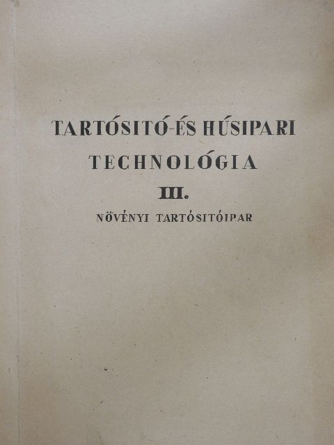 Dr. Kardos Ernő - Tartósító- és húsipari technológia III. [antikvár]