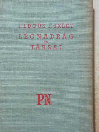 Aldous Huxley - Légnadrág és társai [antikvár]
