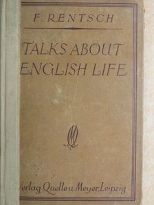 F. Rentsch - Talks about english life [antikvár]