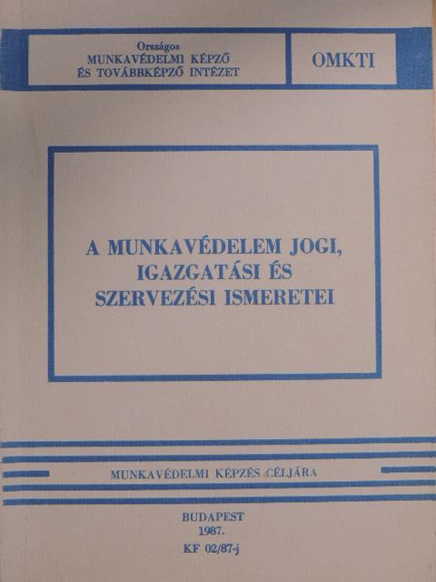 Borsányi Miklós - A munkavédelem jogi, igazgatási és szervezési ismeretei [antikvár]