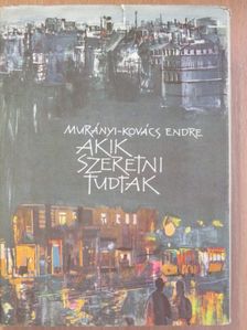 Murányi-Kovács Endre - Akik szeretni tudtak [antikvár]
