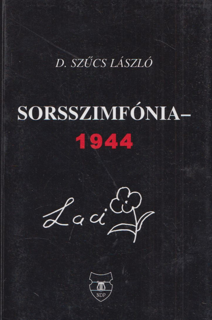D. Szűcs László - Sorsszimfónia - 1944 (dedikált) [antikvár]