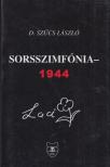 D. Szűcs László - Sorsszimfónia - 1944 (dedikált) [antikvár]