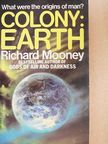 Richard E. Mooney - Colony: Earth [antikvár]