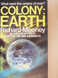 Richard E. Mooney - Colony: Earth [antikvár]
