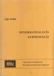 Ágh Attila - Demokratizálás és európaizálás [antikvár]