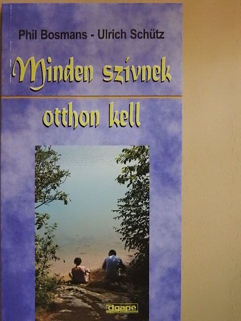 Phil Bosmans - Minden szívnek otthon kell [antikvár]