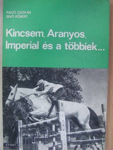 Radó Oszkár - Kincsem, Aranyos, Imperial és a többiek... [antikvár]