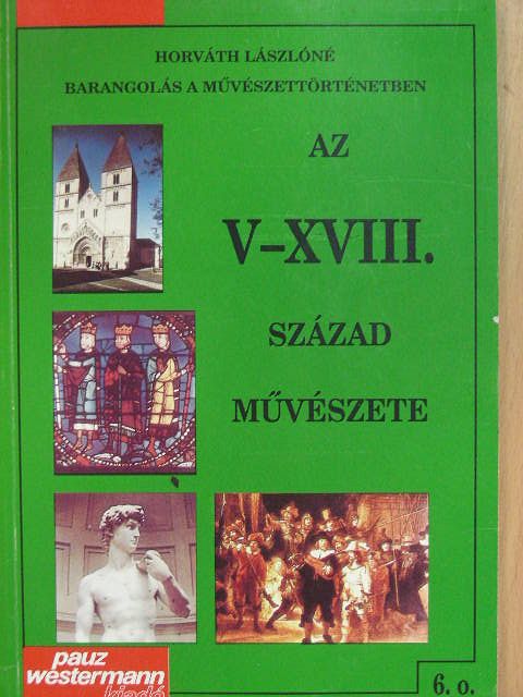 Horváth Lászlóné - Az V-XVIII. század művészete [antikvár]