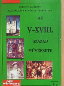 Horváth Lászlóné - Az V-XVIII. század művészete [antikvár]