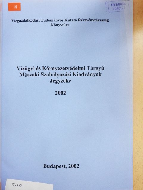 Vízügyi és Környezetvédelmi Tárgyú Műszaki Szabályozási Kiadványok Jegyzéke 2002 [antikvár]