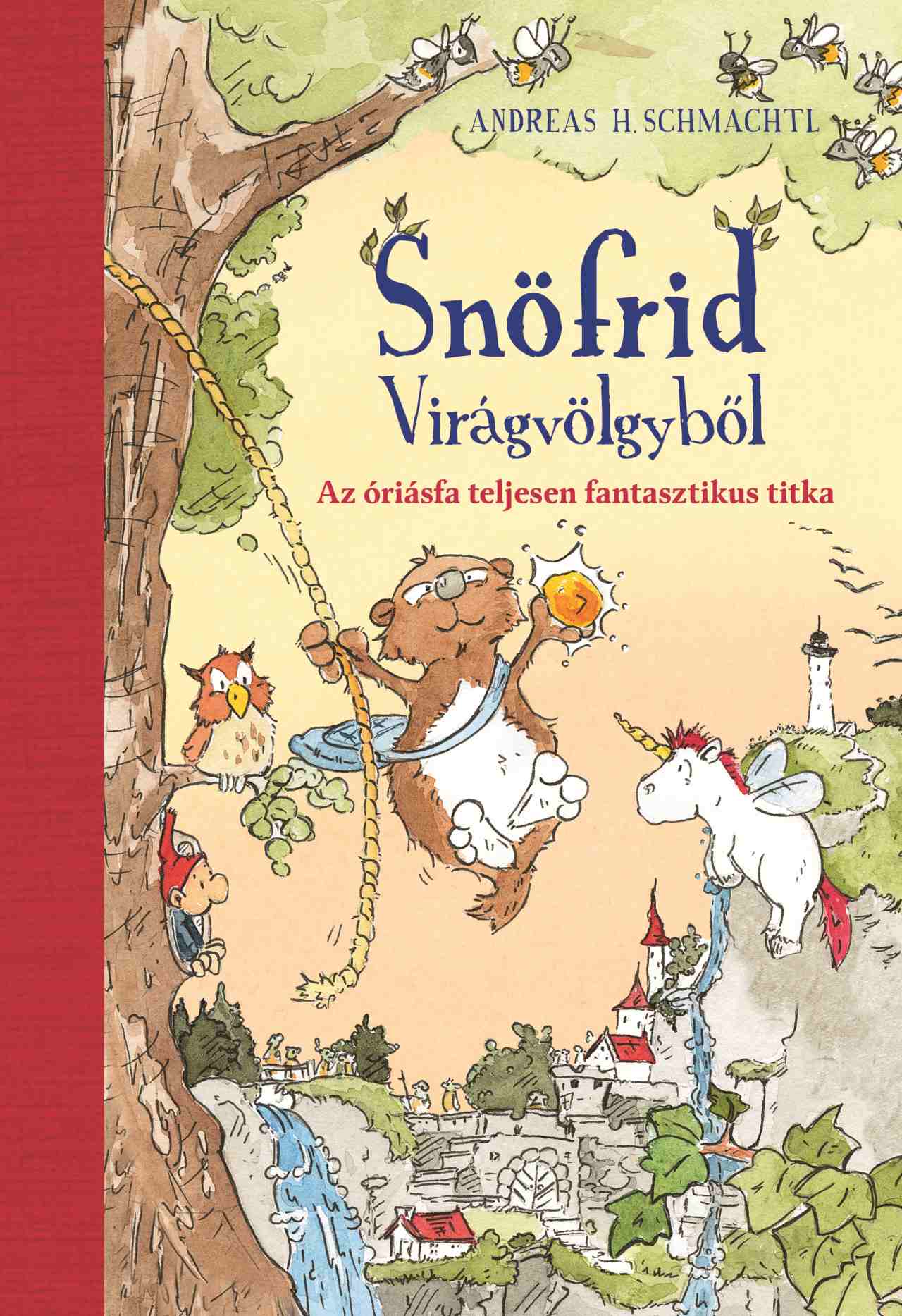 Andreas H. Schmachtl - Snöfrid Virágvölgyből - Az óriásfa teljesen fantasztikus titka