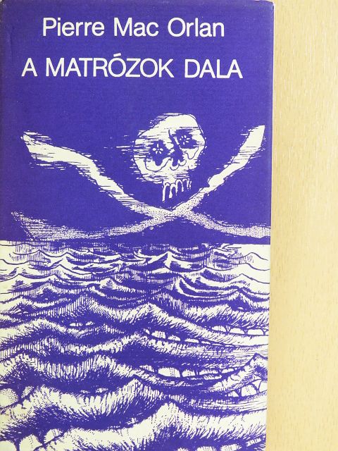 Pierre Mac Orlan - A matrózok dala [antikvár]