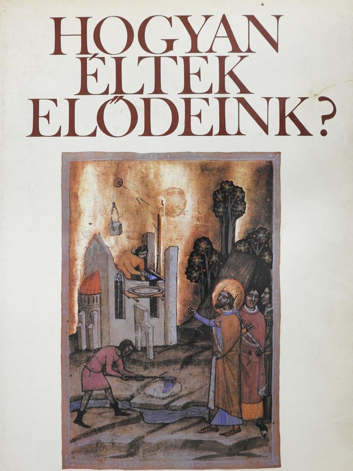 Bibó István - Hogyan éltek elődeink? (dedikált példány) [antikvár]