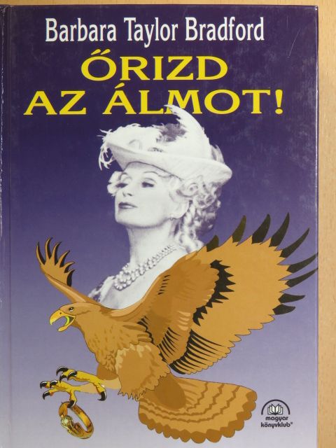 Barbara Taylor Bradford - Őrizd az álmot! [antikvár]
