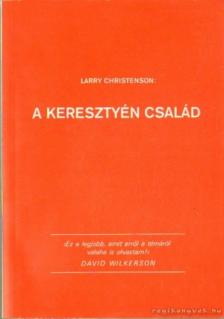 Christenson, Larry - A keresztyén család [antikvár]
