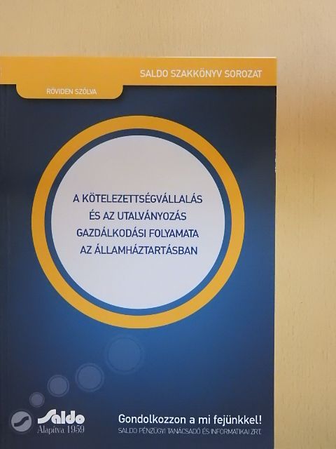 Kovács-Fridrik Lilla - A kötelezettségvállalás és az utalványozás gazdálkodási folyamata az államháztartásban [antikvár]