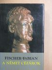 S. Fischer-Fabian - A német cézárok [antikvár]