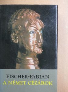 S. Fischer-Fabian - A német cézárok [antikvár]