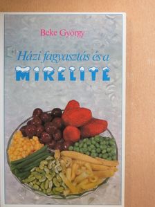 Beke György - Házi fagyasztás és a Mirelite [antikvár]
