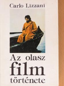 Carlo Lizzani - Az olasz film története [antikvár]