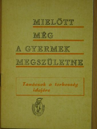Mielőtt még a gyermek megszületne [antikvár]